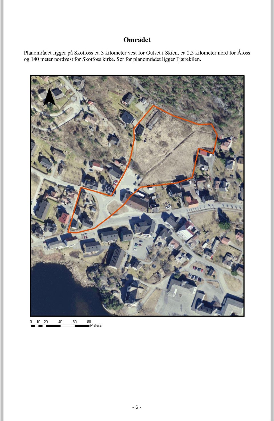 kilometer nord for Åfoss og 140 meter nordvest