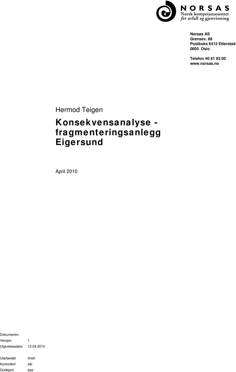 fragmenteringsanlegg Eigersund April 2010 Dokumentnr Versjon 1