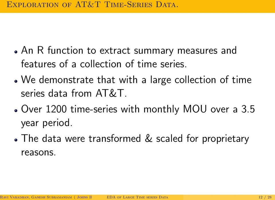 We demonstrate that with a large collection of time series data from AT&T.