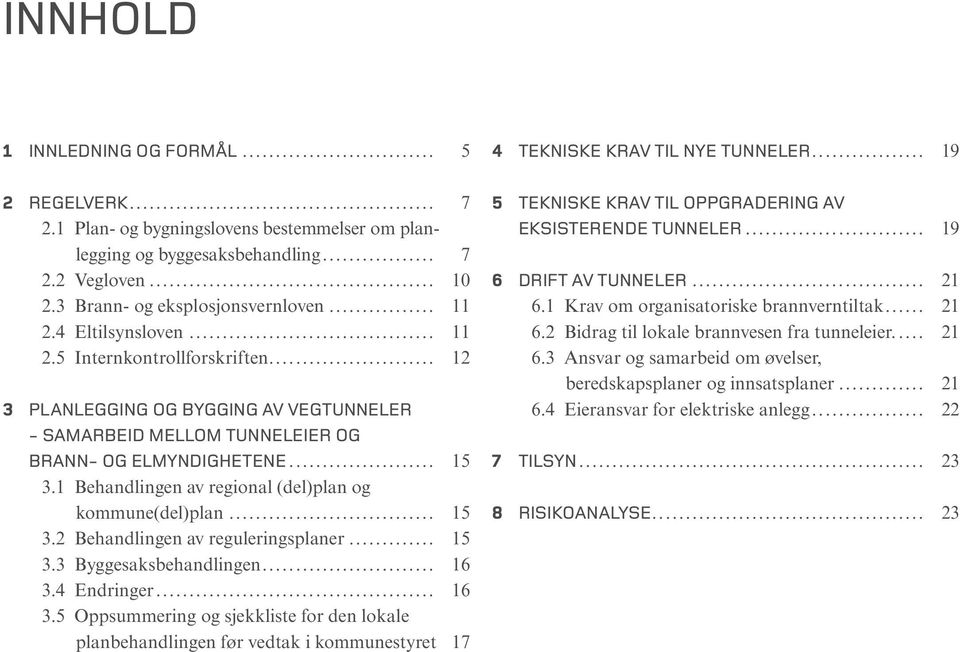 1 Behandlingen av regional (del)plan og kommune(del)plan... 15 3.2 Behandlingen av reguleringsplaner... 15 3.3 Byggesaksbehandlingen... 16 3.