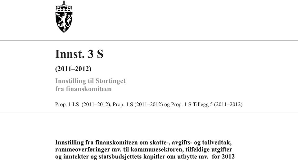 1 S Tillegg 5 (2011 2012) Innstilling fra finanskomiteen om skatte-, avgifts- og