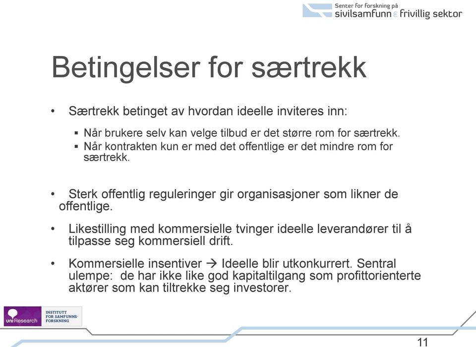 Sterk offentlig reguleringer gir organisasjoner som likner de offentlige.