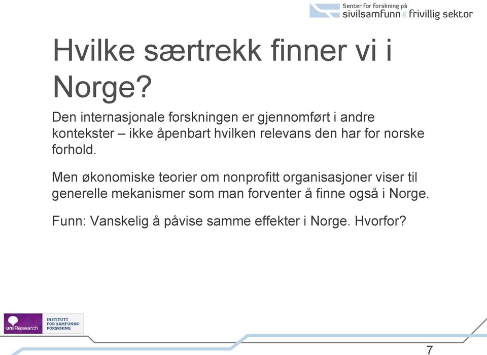 hvilken relevans den har for norske forhold.