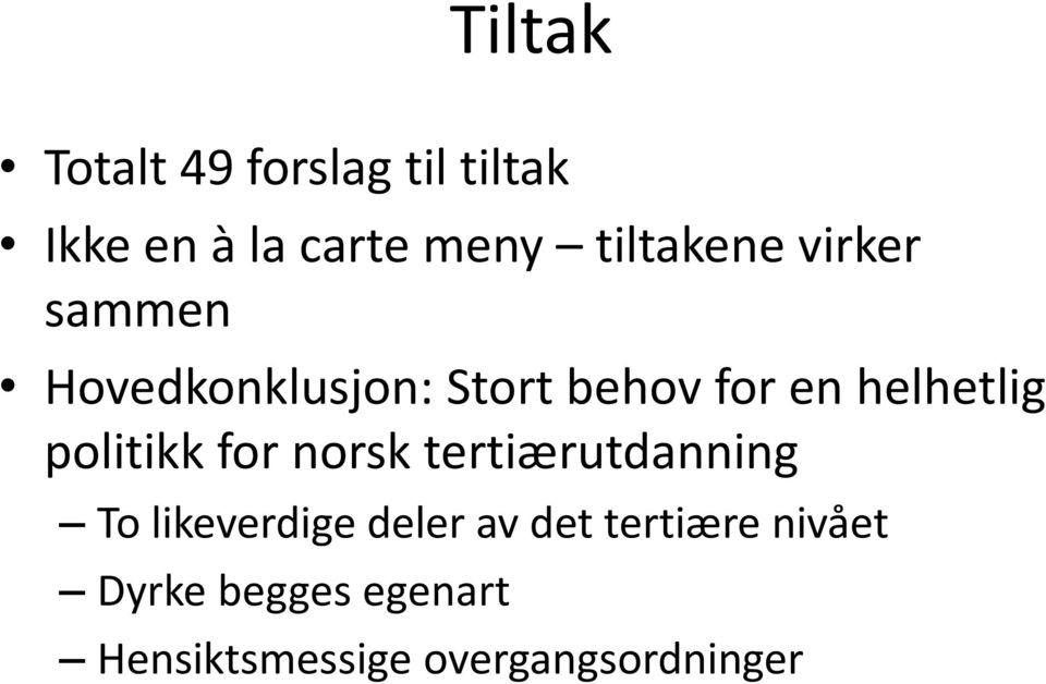 helhetlig politikk for norsk tertiærutdanning To likeverdige deler