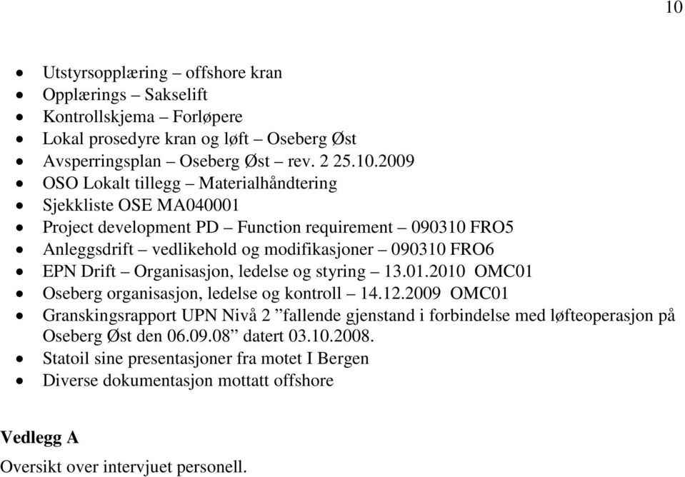 Organisasjon, ledelse og styring 13.01.2010 OMC01 Oseberg organisasjon, ledelse og kontroll 14.12.