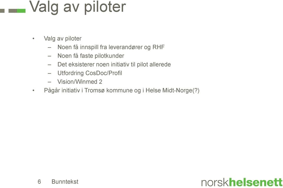 noen initiativ til pilot allerede Utfordring CosDoc/Profil