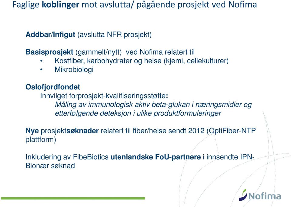 forprosjekt-kvalifiseringsstøtte: Måling av immunologisk aktiv beta-glukan i næringsmidler og etterfølgende deteksjon i ulike