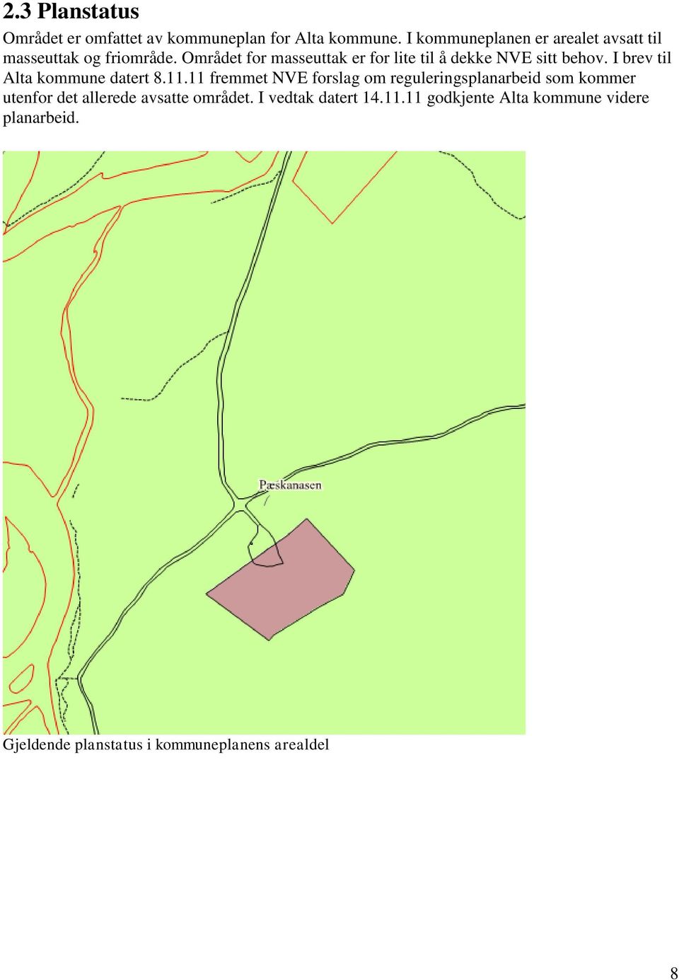 Området for masseuttak er for lite til å dekke NVE sitt behov. I brev til Alta kommune datert 8.11.