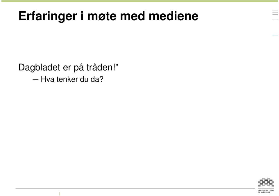 Dagbladet er på