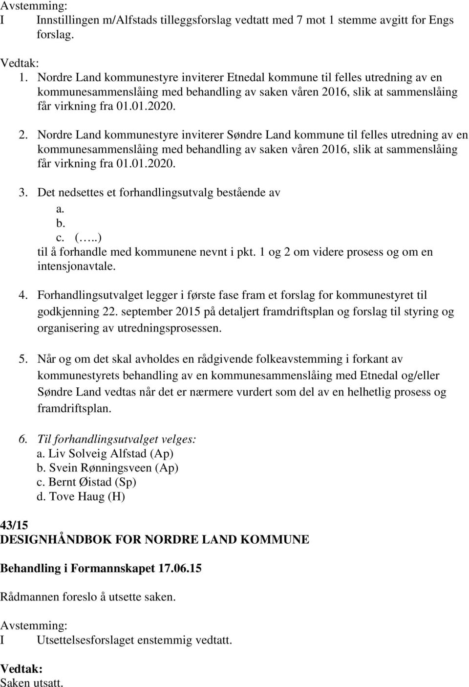 Nordre Land kommunestyre inviterer Etnedal kommune til felles utredning av en kommunesammenslåing med behandling av saken våren 20