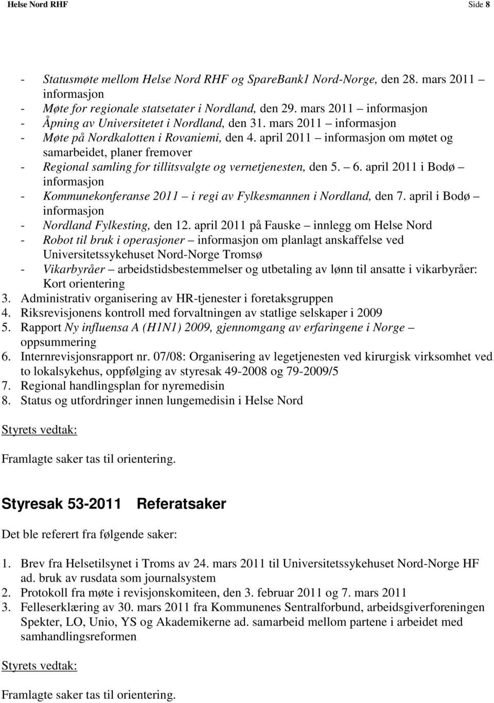 april 2011 informasjon om møtet og samarbeidet, planer fremover - Regional samling for tillitsvalgte og vernetjenesten, den 5. 6.