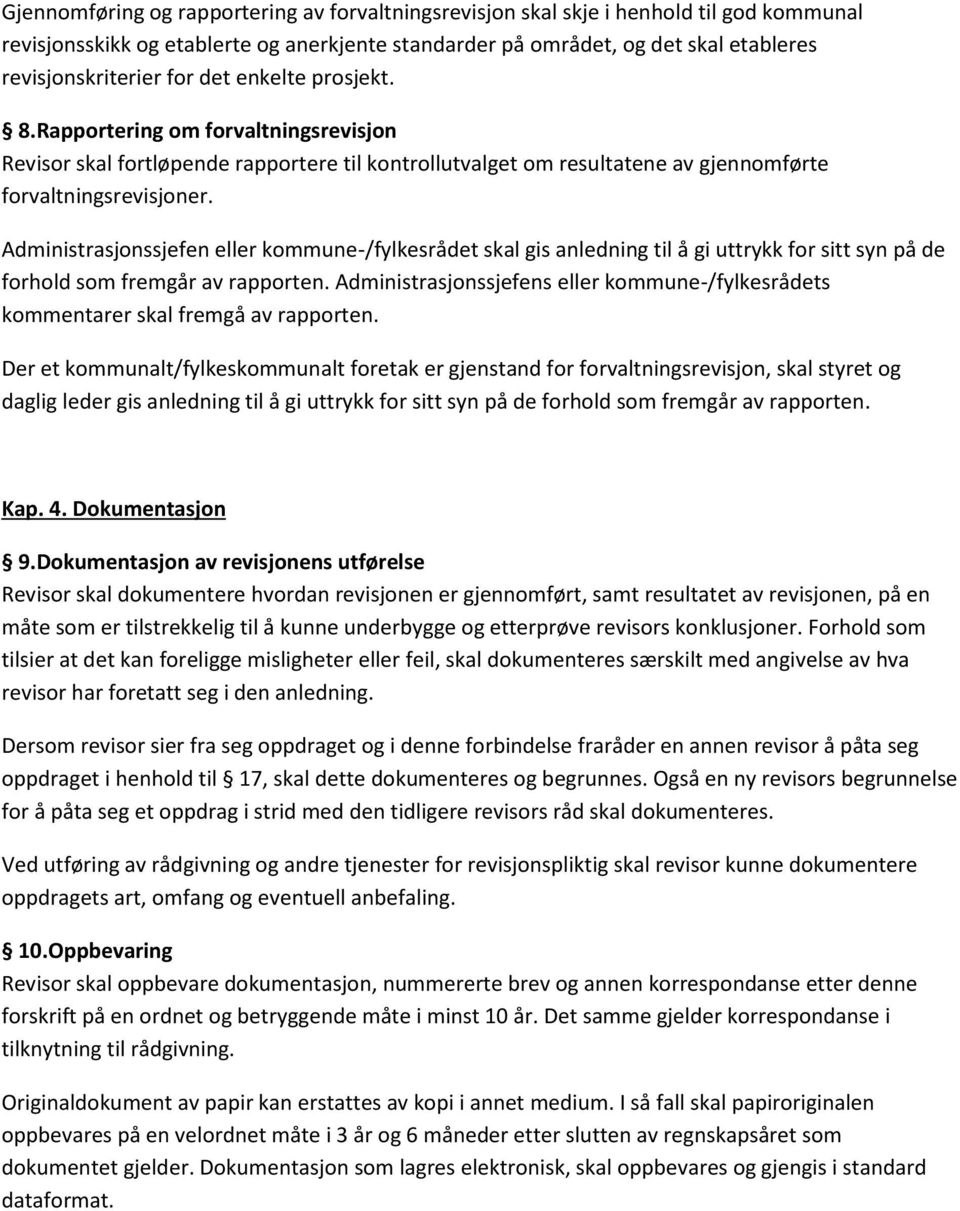 Administrasjonssjefen eller kommune-/fylkesrådet skal gis anledning til å gi uttrykk for sitt syn på de forhold som fremgår av rapporten.