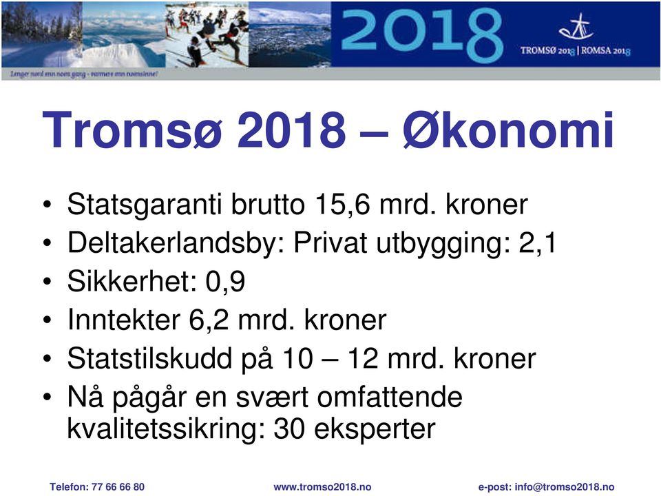 0,9 Inntekter 6,2 mrd. kroner Statstilskudd på 10 12 mrd.