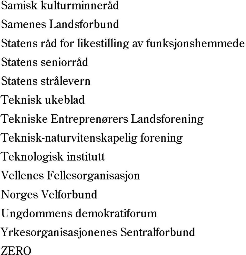 Entreprenørers Landsforening Teknisk-naturvitenskapelig forening Teknologisk institutt