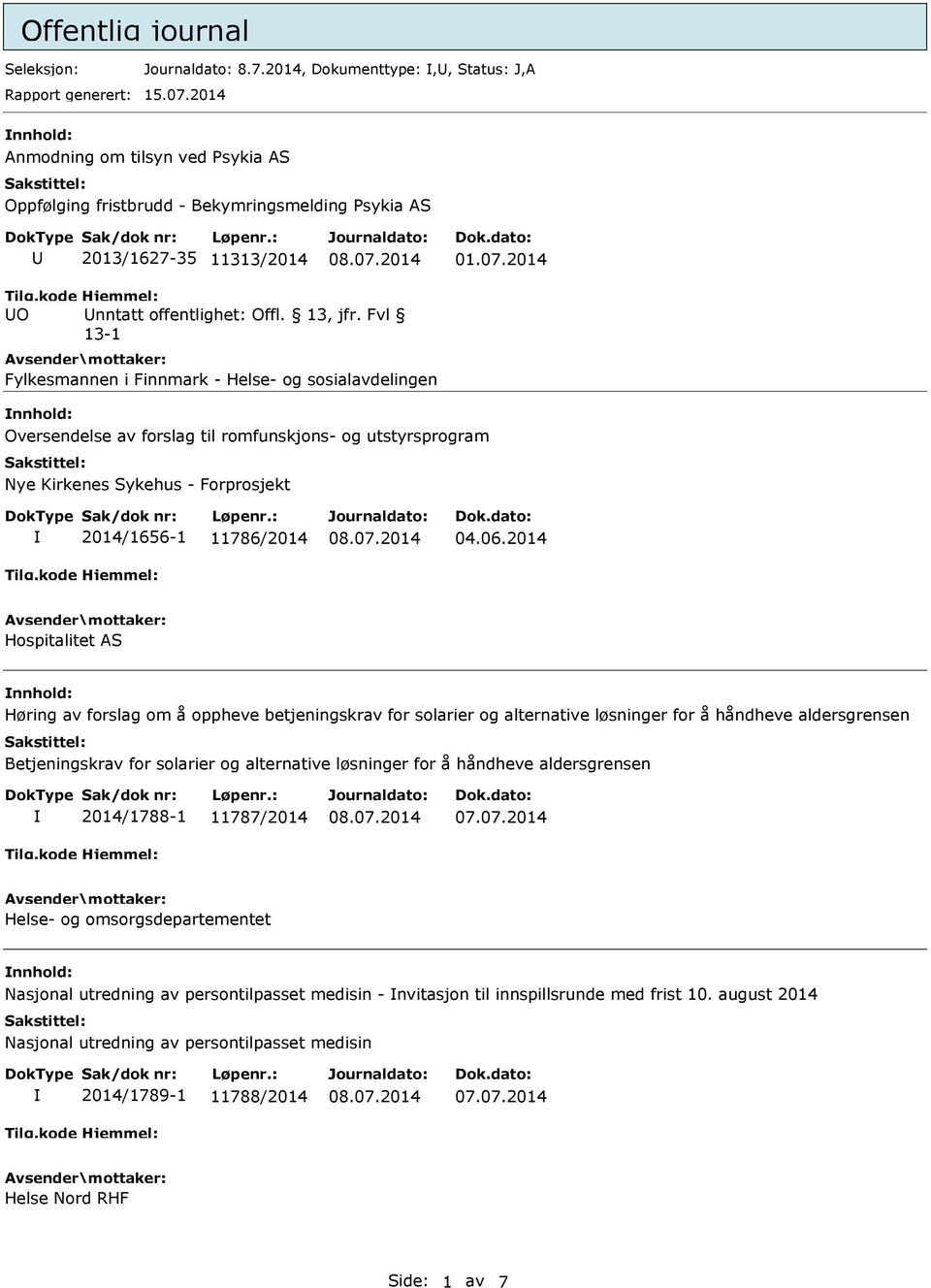 2014 UO Fylkesmannen i Finnmark - Helse- og sosialavdelingen nnhold: Oversendelse av forslag til romfunskjons- og utstyrsprogram Nye Kirkenes Sykehus - Forprosjekt 2014/1656-1 11786/2014 04.06.