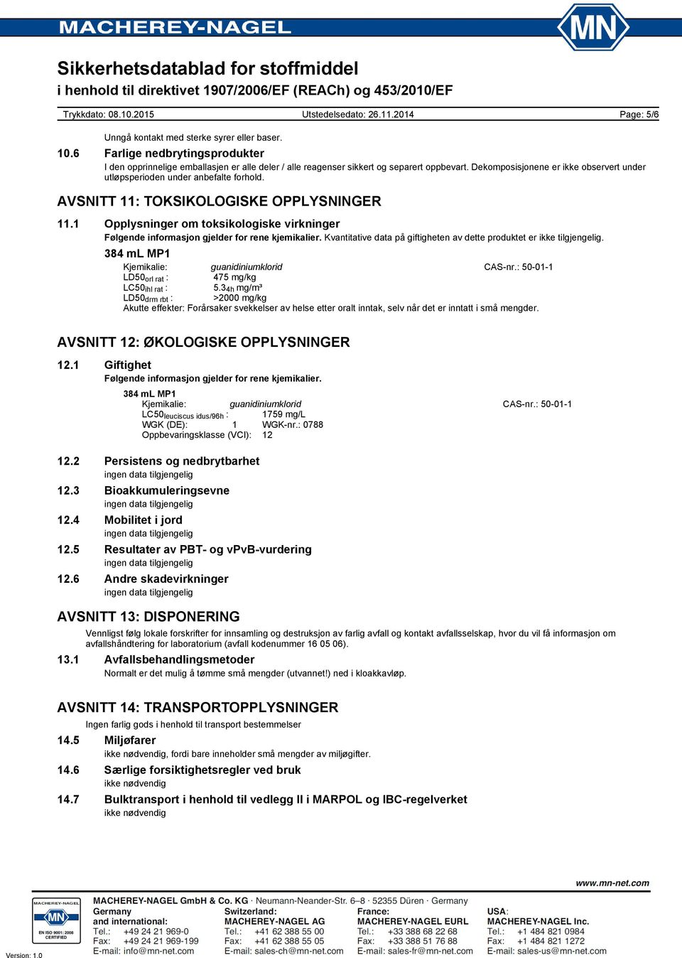 1 Opplysninger om toksikologiske virkninger Følgende informasjon gjelder for rene kjemikalier. Kvantitative data på giftigheten av dette produktet er ikke tilgjengelig.