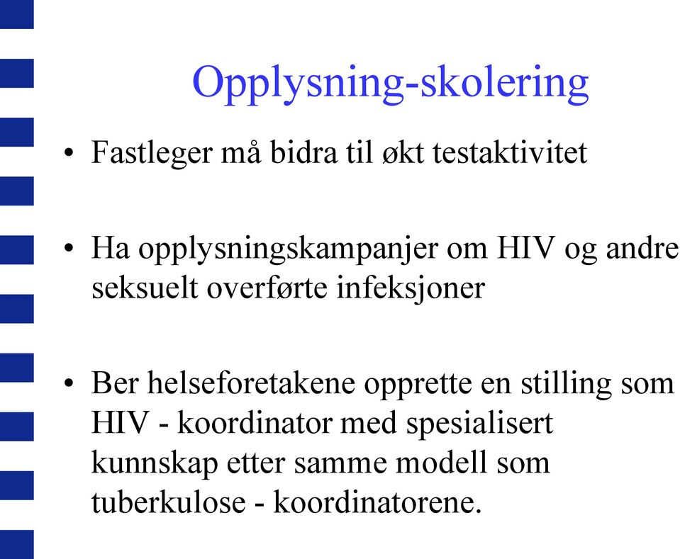 Ber helseforetakene opprette en stilling som HIV - koordinator med