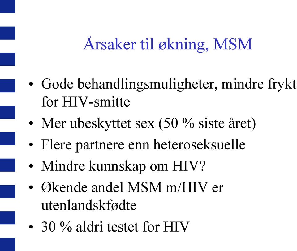 Flere partnere enn heteroseksuelle Mindre kunnskap om HIV?