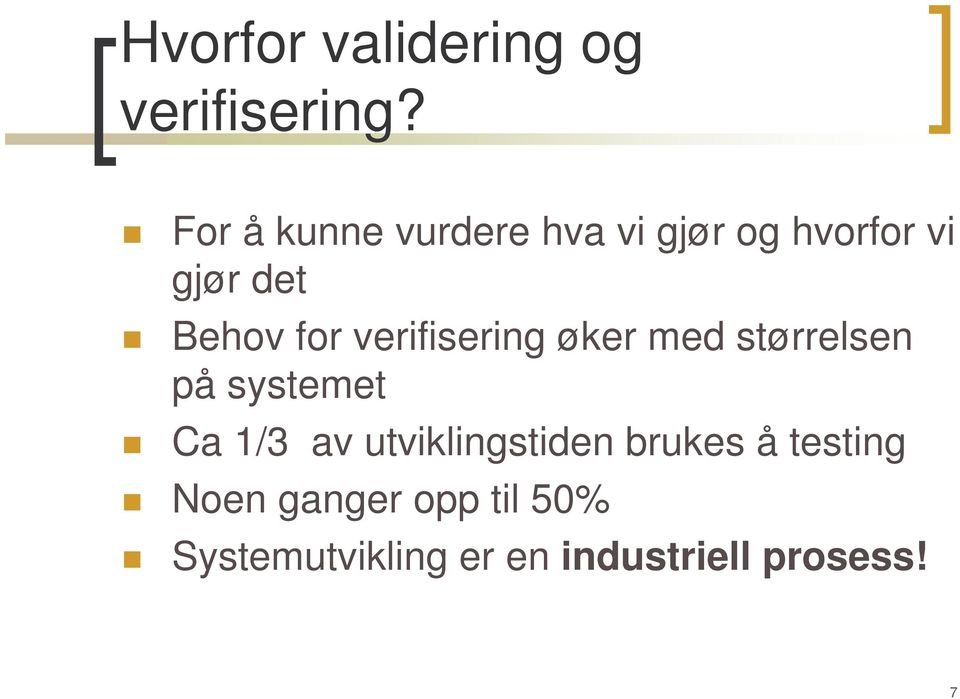 verifisering øker med størrelsen på systemet Ca 1/3 av