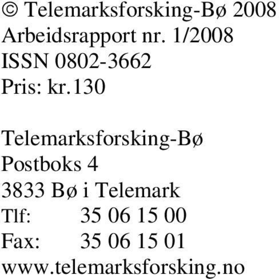 130 Telemarksforsking-Bø Postboks 4 3833 Bø i