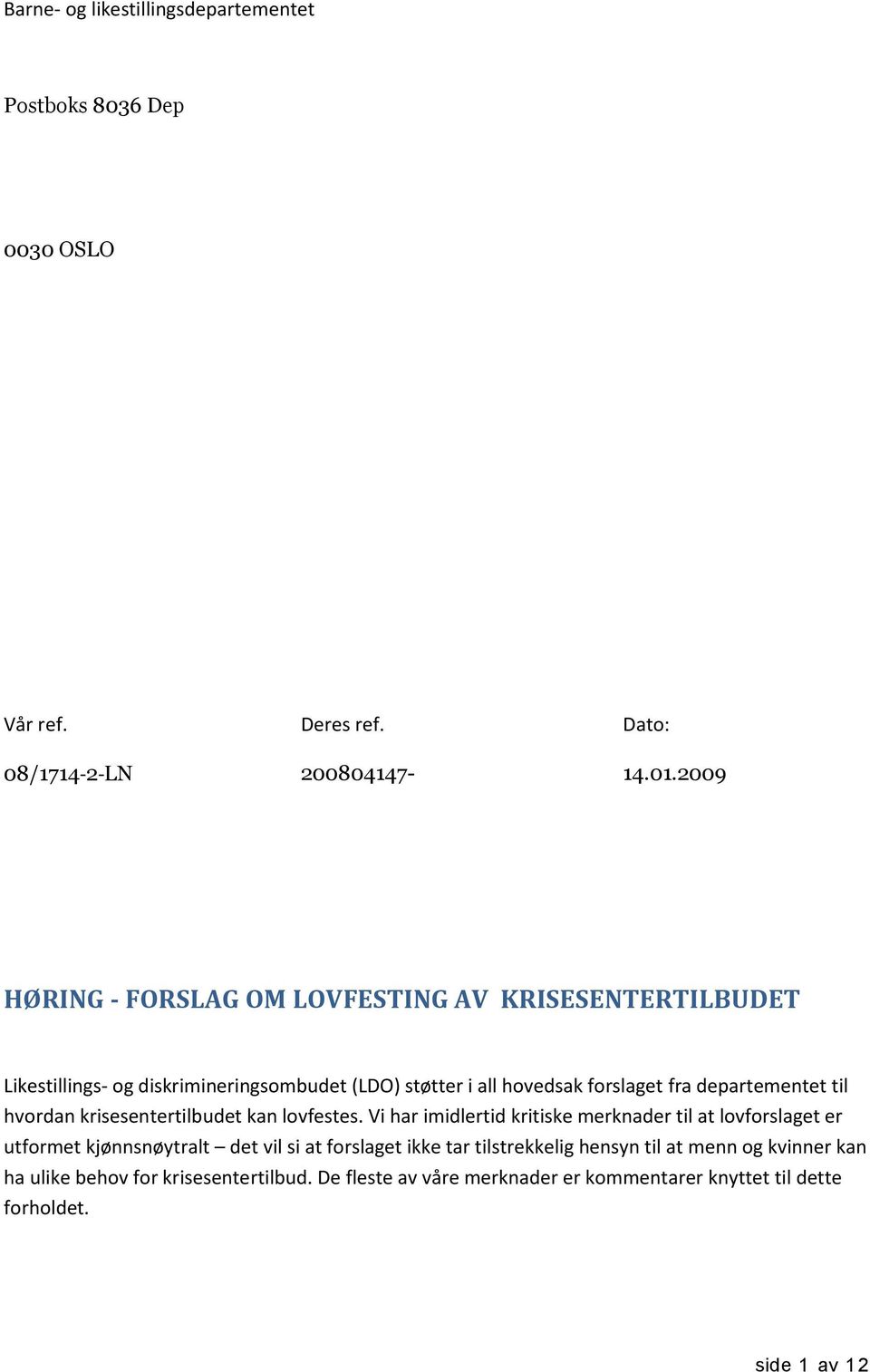 departementet til hvordan krisesentertilbudet kan lovfestes.