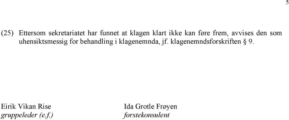 behandling i klagenemnda, jf. klagenemndsforskriften 9.