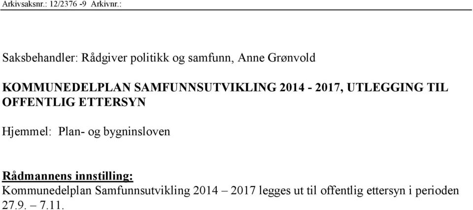 SAMFUNNSUTVIKLING 2014-2017, UTLEGGING TIL OFFENTLIG ETTERSYN Hjemmel: Plan- og