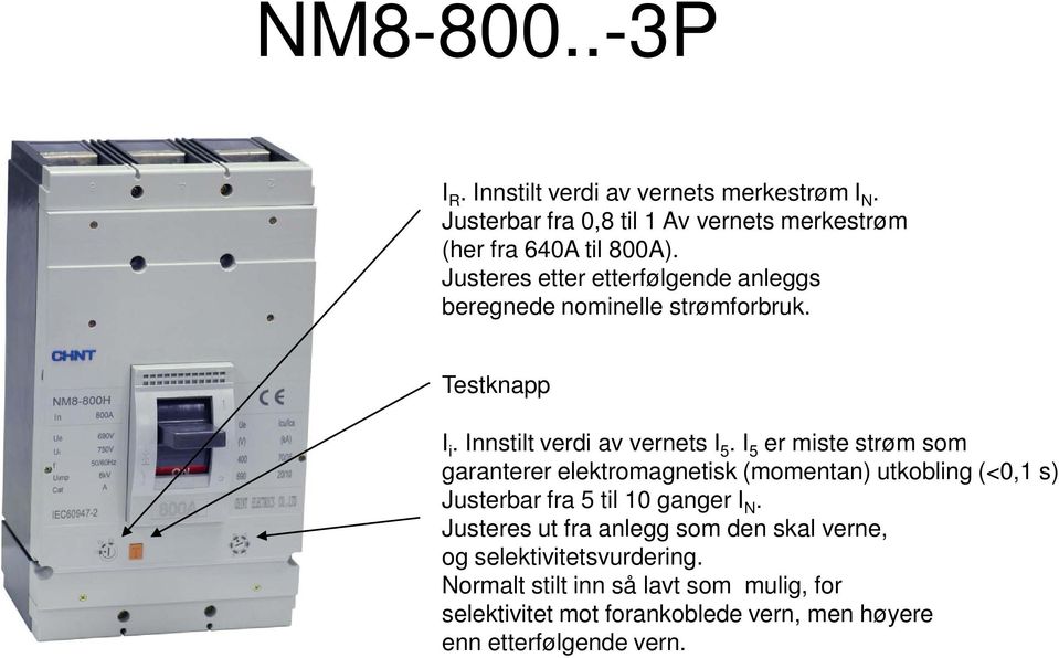 merkestrøm (her fra 640A til 800A). I i.