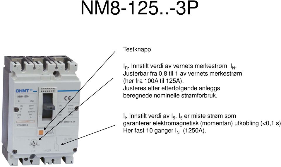 merkestrøm (her fra 100A til 125A). I i.