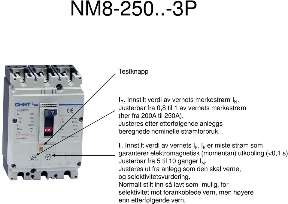 merkestrøm (her fra 200A til 250A). I i.