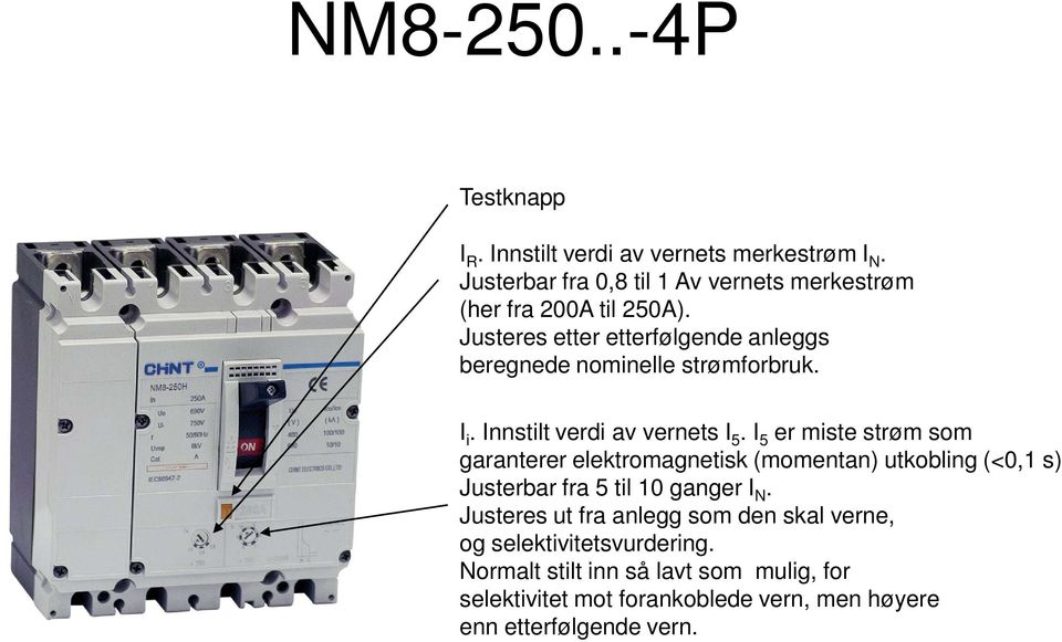 merkestrøm (her fra 200A til 250A). I i.