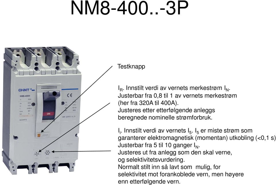 merkestrøm (her fra 320A til 400A). I i.