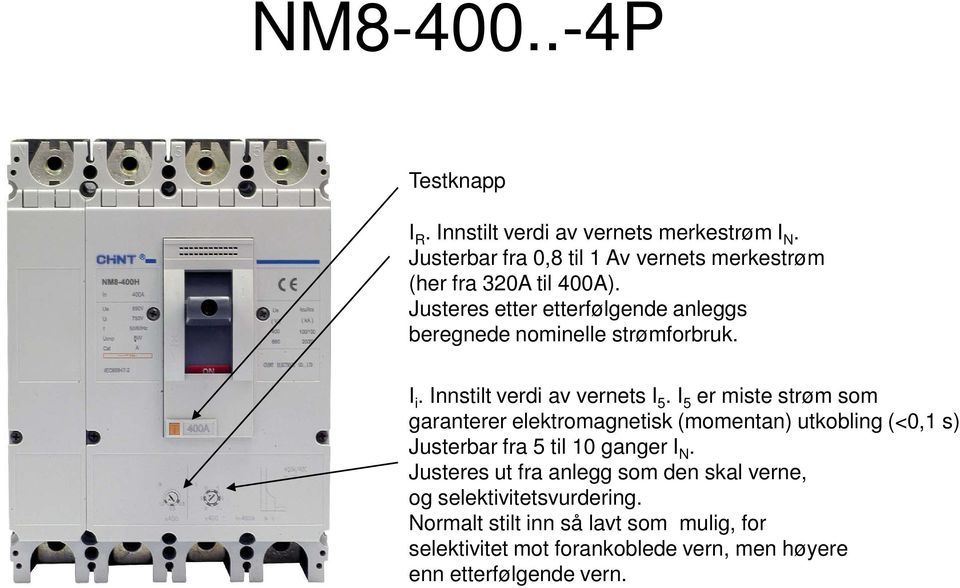 merkestrøm (her fra 320A til 400A). I i.