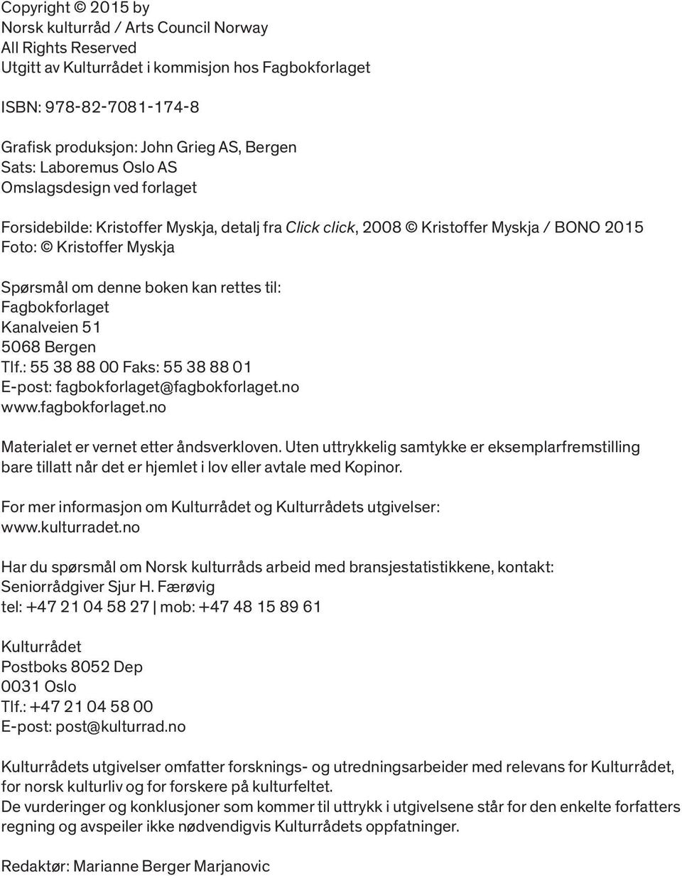 rettes til: Fagbokforlaget Kanalveien 51 5068 Bergen Tlf.: 55 38 88 00 Faks: 55 38 88 01 E-post: fagbokforlaget@fagbokforlaget.no www.fagbokforlaget.no Materialet er vernet etter åndsverkloven.