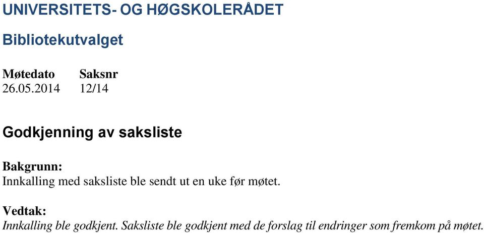 Innkalling med saksliste ble sendt ut en uke før