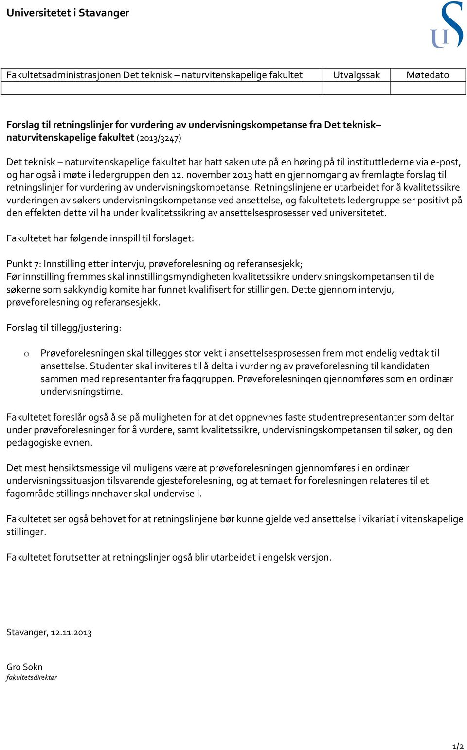 november 2013 hatt en gjennomgang av fremlagte forslag til retningslinjer for vurdering av undervisningskompetanse.