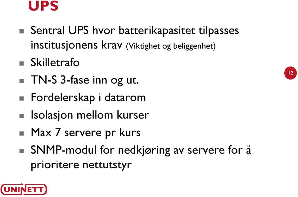 Fordelerskap i datarom Isolasjon mellom kurser Max 7 servere pr