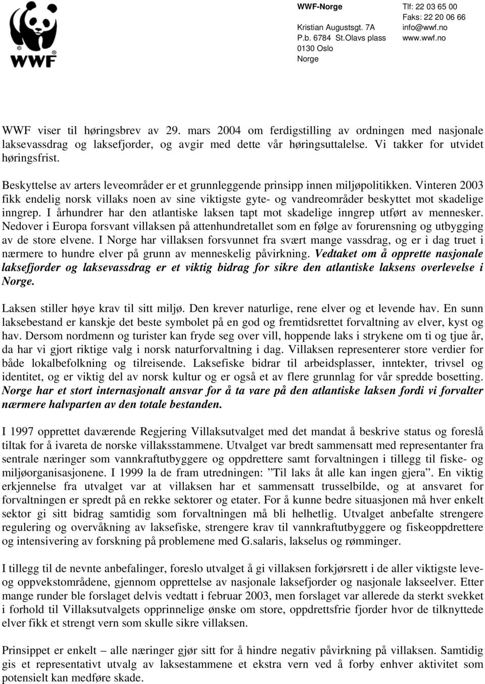 Vinteren 2003 fikk endelig norsk villaks noen av sine viktigste gyte- og vandreområder beskyttet mot skadelige inngrep.