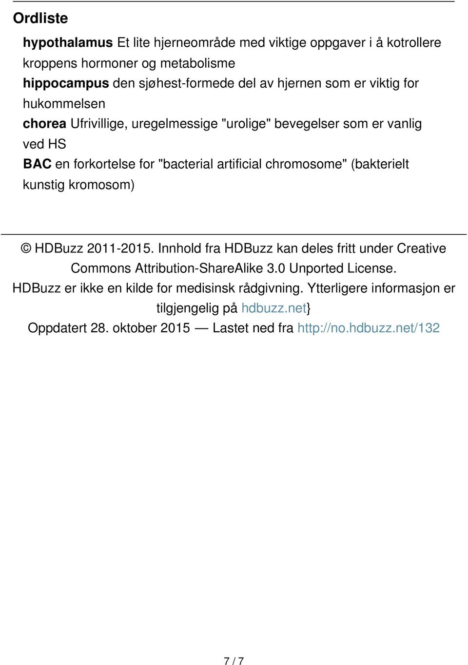 (bakterielt kunstig kromosom) HDBuzz 2011-2015. Innhold fra HDBuzz kan deles fritt under Creative Commons Attribution-ShareAlike 3.0 Unported License.