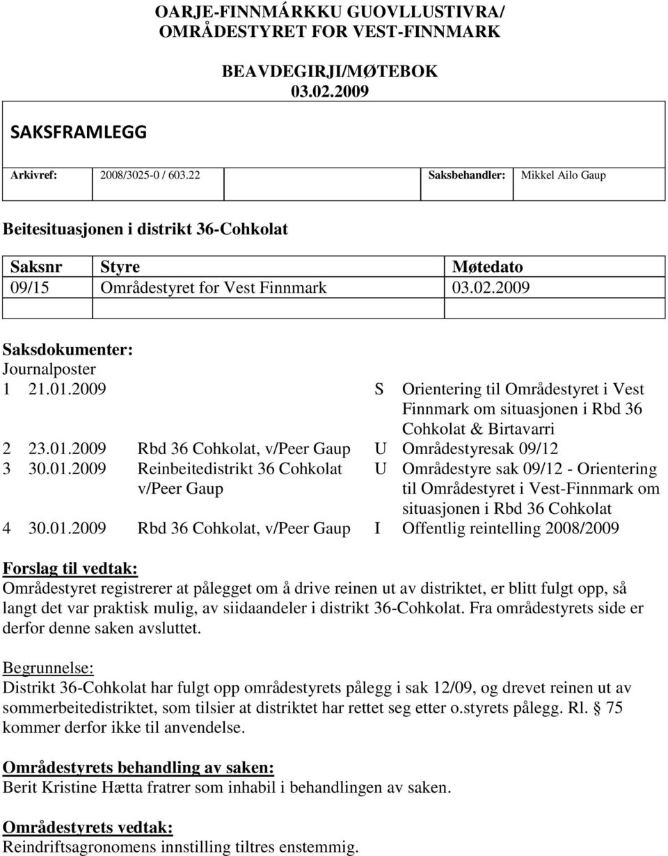 2009 Rbd 36 Cohkolat, v/peer Gaup U Områdestyresak 09/12 3 30.01.