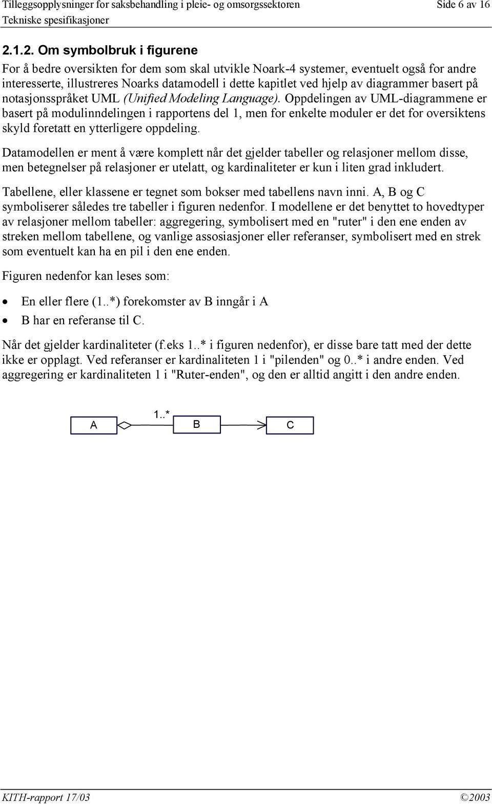 diagrammer basert på notasjonsspråket UML (Unified Modeling Language).