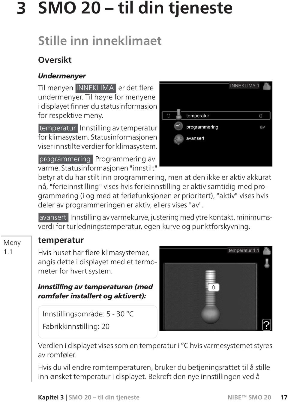 programmering Programmering av varme.