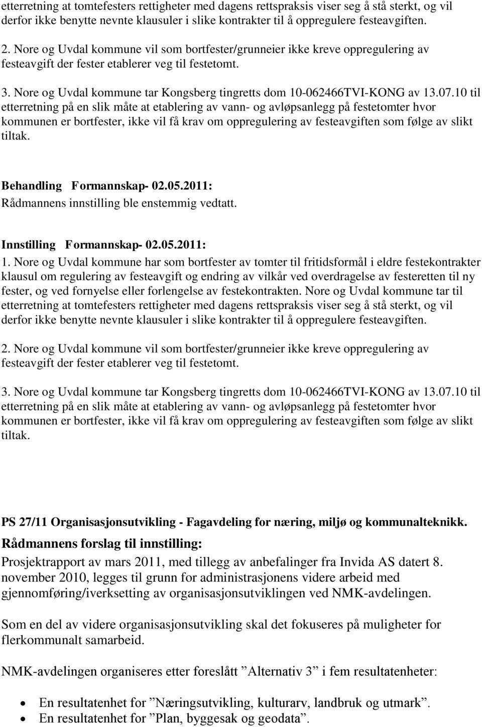 Nore og Uvdal kommune tar Kongsberg tingretts dom 10-062466TVI-KONG av 13.07.