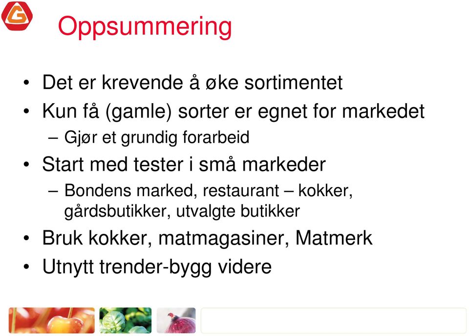 små markeder Bondens marked, restaurant kokker, gårdsbutikker,