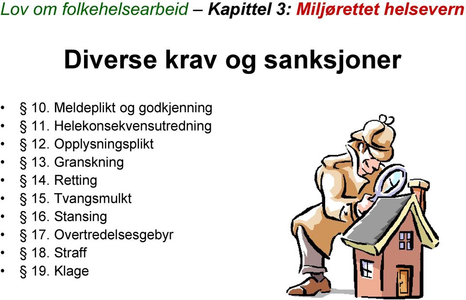 Helekonsekvensutredning 12. Opplysningsplikt 13. Granskning 14.