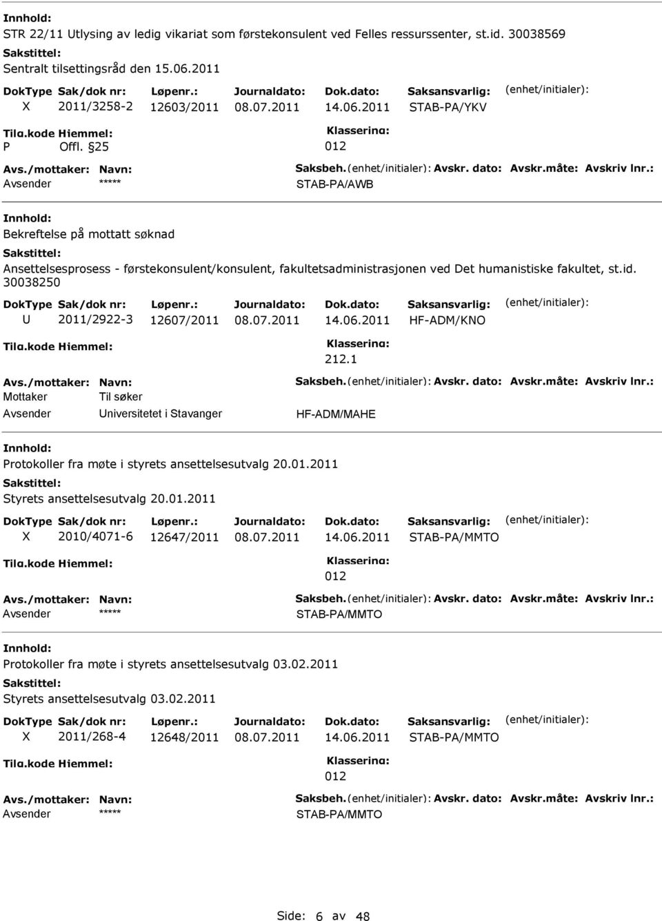 2011 TAB-A/YKV TAB-A/AWB Bekreftelse på mottatt søknad Ansettelsesprosess - førstekonsulent/konsulent, fakultetsadministrasjonen ved Det humanistiske fakultet, st.id.