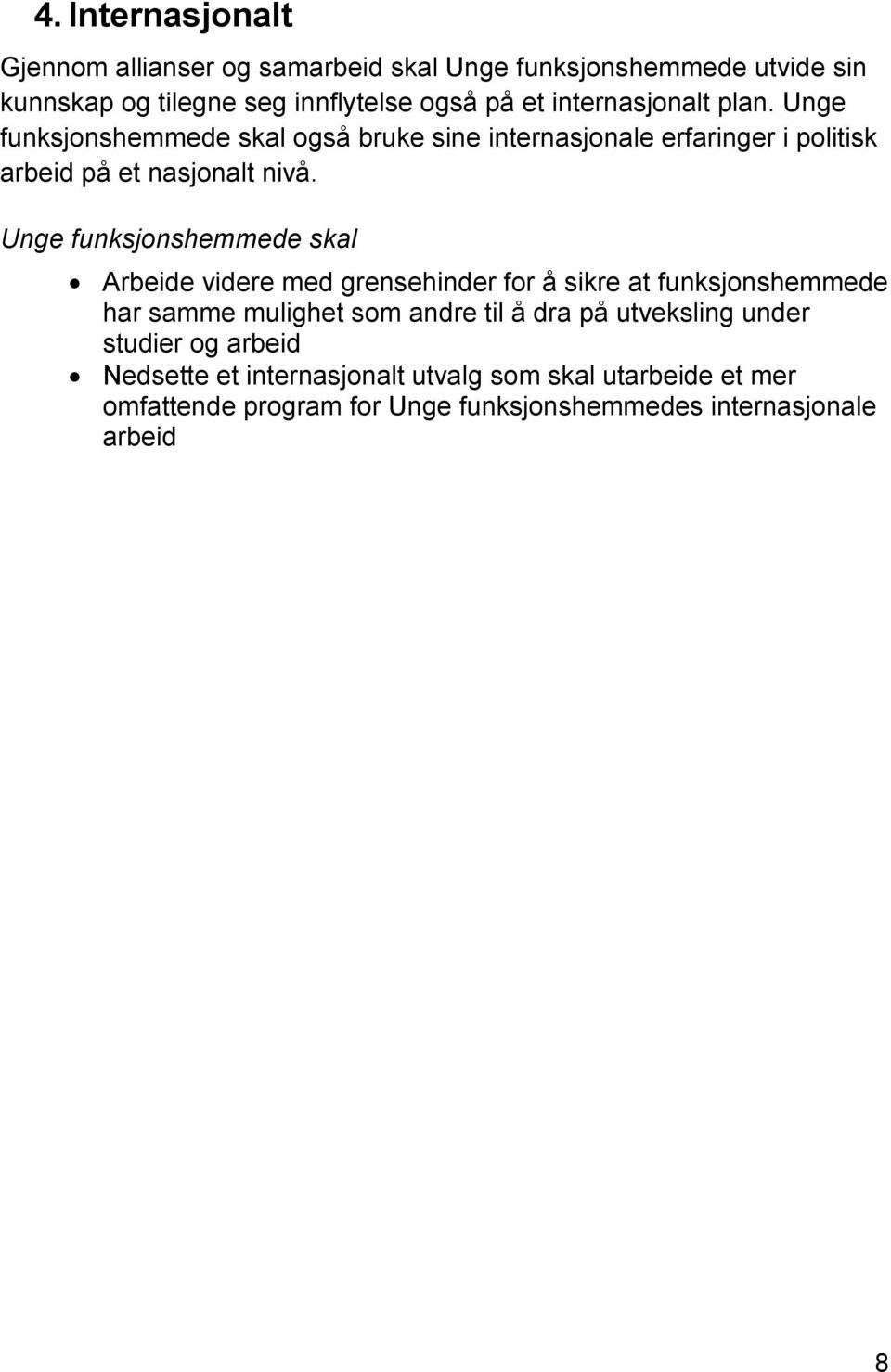 Arbeide videre med grensehinder for å sikre at funksjonshemmede har samme mulighet som andre til å dra på utveksling under studier og