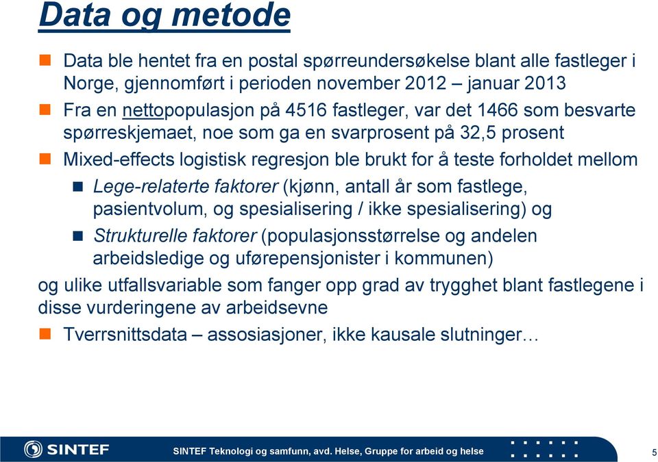 Lege-relaterte faktorer (kjønn, antall år som fastlege, pasientvolum, og spesialisering / ikke spesialisering) og Strukturelle faktorer (populasjonsstørrelse og andelen