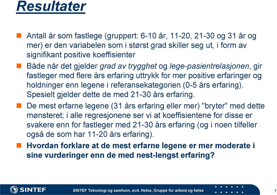 Spesielt gjelder dette de med 21-30 års erfaring.