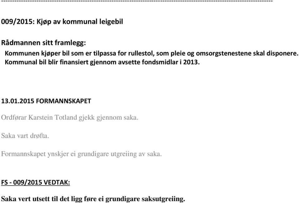 Kommunal bil blir finansiert gjennom avsette fondsmidlar i 2013.